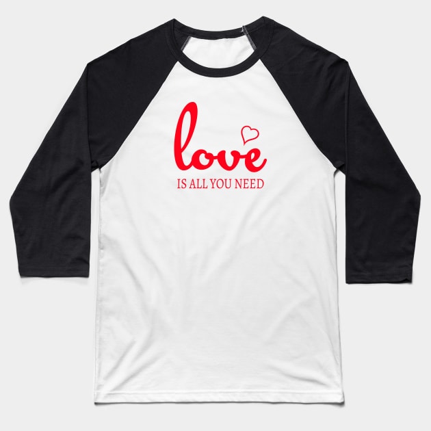 Love is all you need Baseball T-Shirt by Family of siblings